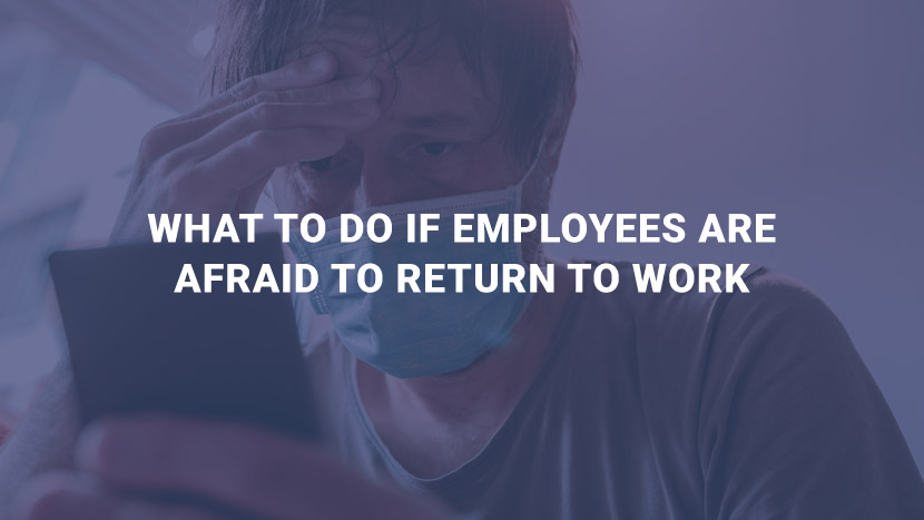 What to Do If Employees are Afraid to Return to Work