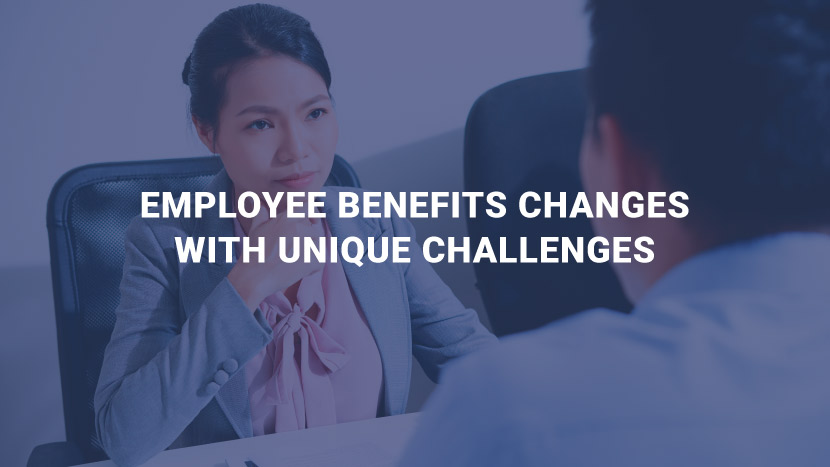 Employee Benefits Changes with Unique Challenges