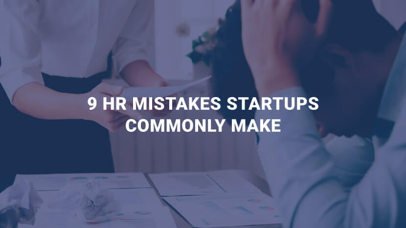 9 HR Mistakes Startups Commonly Make
